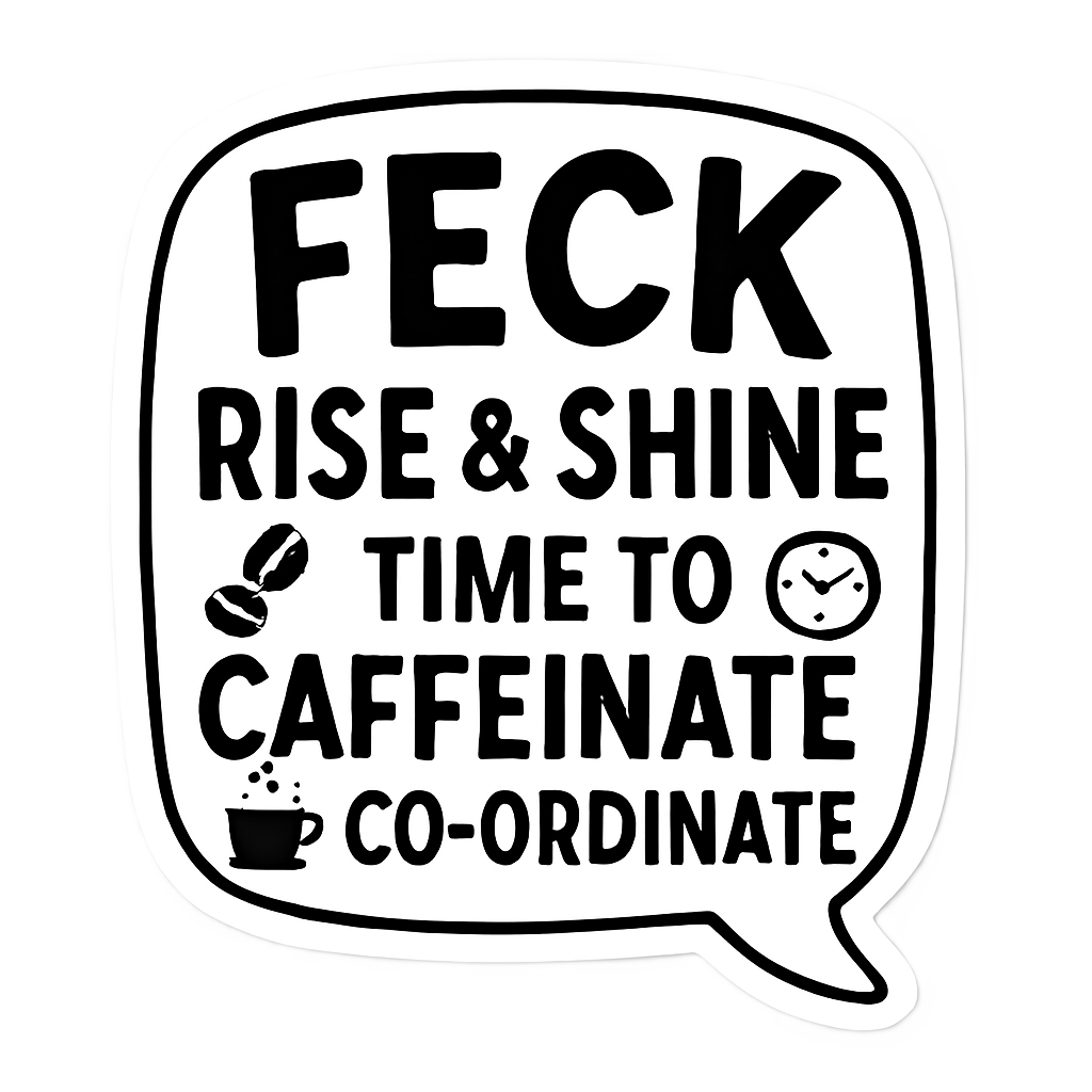 Feck Rise & Shine—Time to Caffeinate Co-ordinate