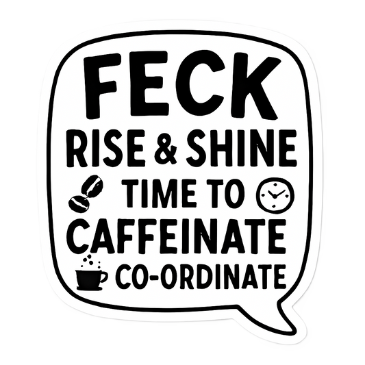 Feck Rise & Shine—Time to Caffeinate Co-ordinate