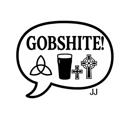 Gobshite!